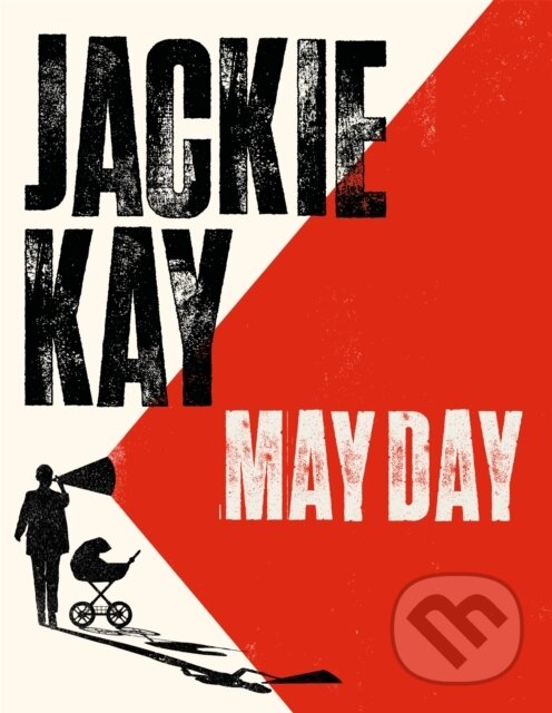 Kniha: May Day (Jackie Kay). Picador, 2024 Kniha: May Day (Jackie Kay). Picador, 2024