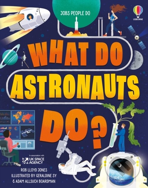 Kniha: What Do Astronauts Do? (Rob Lloyd Jones a Victoria Williams). Usborne, 2024 Kniha: What Do Astronauts Do? (Rob Lloyd Jones a Victoria Williams). Usborne, 2024