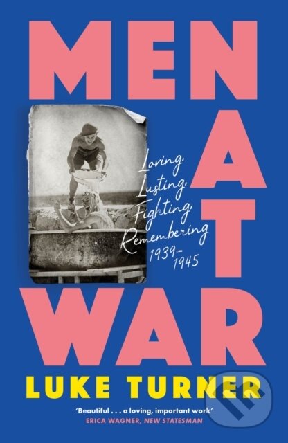 Kniha: Men at War (Luke Turner). Weidenfeld and Nicolson, 2024 Kniha: Men at War (Luke Turner). Weidenfeld and Nicolson, 2024