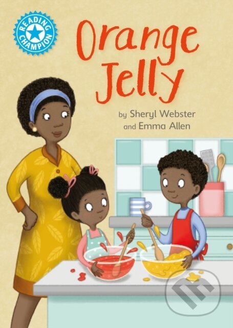 Kniha: Reading Champion: Orange Jelly (Sheryl Webster). Franklin Watts, 2024 Kniha: Reading Champion: Orange Jelly (Sheryl Webster). Franklin Watts, 2024