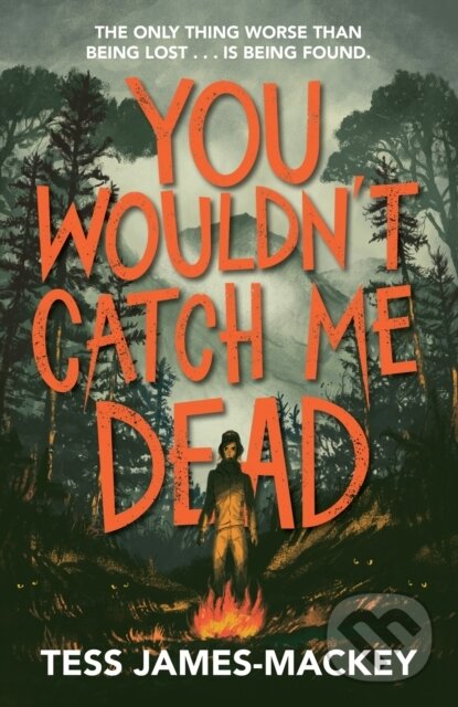 Kniha: You Wouldn't Catch Me Dead (Tess James-Mackey). Hodder Children's Books, 2024 Kniha: You Wouldn't Catch Me Dead (Tess James-Mackey). Hodder Children's Books, 2024