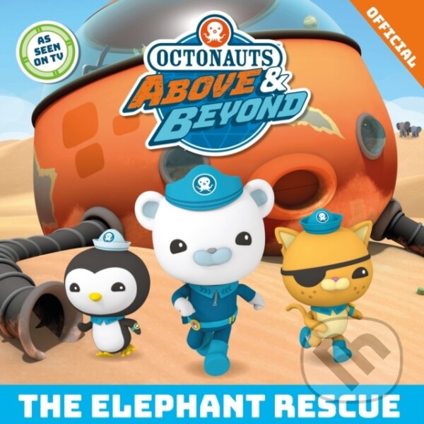 Kniha: Octonauts Above & Beyond: The Elephant Rescue (Official Octonauts). Orchard, 2024 Kniha: Octonauts Above & Beyond: The Elephant Rescue (Official Octonauts). Orchard, 2024