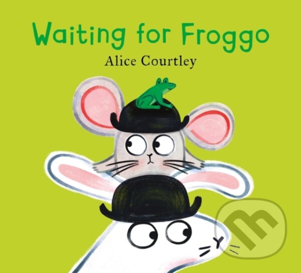 Kniha: Waiting For Froggo (Alice Courtley). Orchard, 2024 Kniha: Waiting For Froggo (Alice Courtley). Orchard, 2024