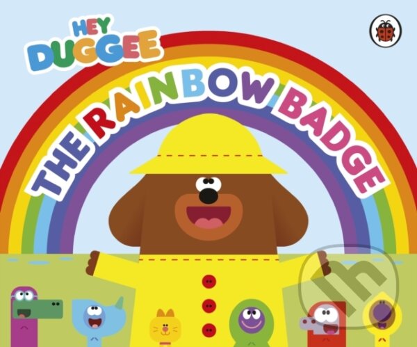 Kniha: Hey Duggee: The Rainbow Badge (Hey Duggee). BBC Books, 2024 Kniha: Hey Duggee: The Rainbow Badge (Hey Duggee). BBC Books, 2024