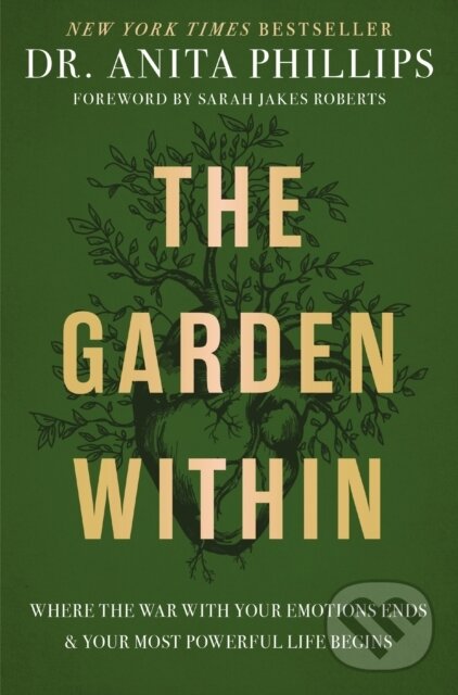 Kniha: The Garden Within (Phillips Dr Anita). Thomas Nelson Publishers, 2023 Kniha: The Garden Within (Phillips Dr Anita). Thomas Nelson Publishers, 2023
