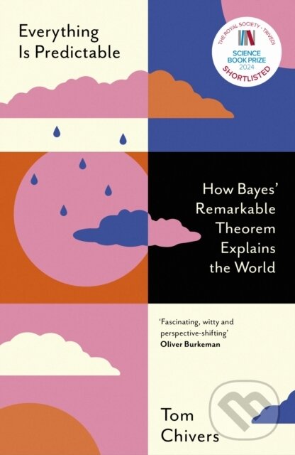 Kniha: Everything Is Predictable (Tom Chivers). Weidenfeld and Nicolson, 2024 Kniha: Everything Is Predictable (Tom Chivers). Weidenfeld and Nicolson, 2024