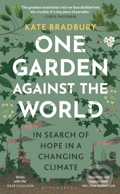 Kniha: One Garden Against the World (Kate Bradbury). Bloomsbury, 2024 Kniha: One Garden Against the World (Kate Bradbury). Bloomsbury, 2024
