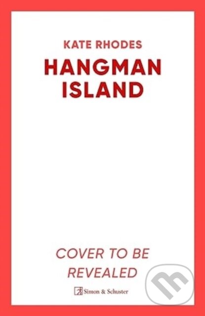 Kniha: Hangman Island (Kate Rhodes). Simon & Schuster UK, 2024 Kniha: Hangman Island (Kate Rhodes). Simon & Schuster UK, 2024