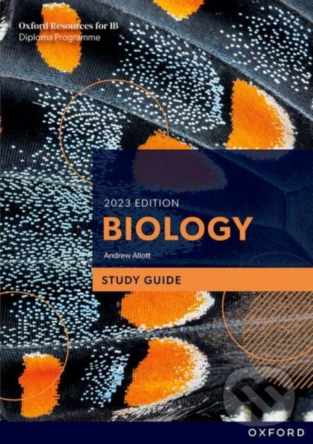 Kniha: Oxford Resources for IB DP Biology: Study Guide (Andrew Allott). Oxford University Press, 2023 Kniha: Oxford Resources for IB DP Biology: Study Guide (Andrew Allott). Oxford University Press, 2023