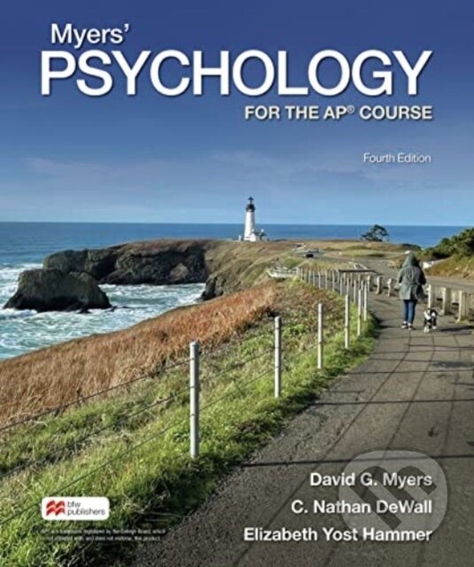 Kniha: Myers' Psychology for the AP® Course (David Myers, DeWall C. Nathan a Yost Hammer Elizabeth). Worth Publishers, 2024 Kniha: Myers' Psychology for the AP® Course (David Myers, DeWall C. Nathan a Yost Hammer Elizabeth). Worth Publishers, 2024