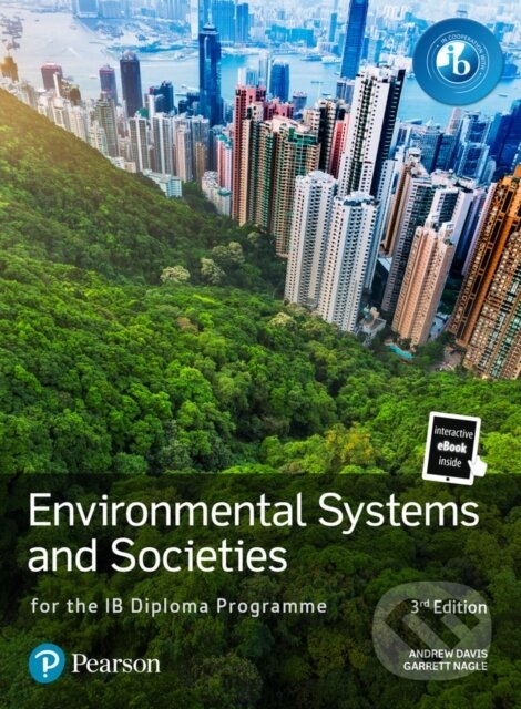 Kniha: Pearson Environmental Systems and Societies for the IB Diploma Programme (Andrew Davis a Garrett Nagle). Pearson, 2024 Kniha: Pearson Environmental Systems and Societies for the IB Diploma Programme (Andrew Davis a Garrett Nagle). Pearson, 2024