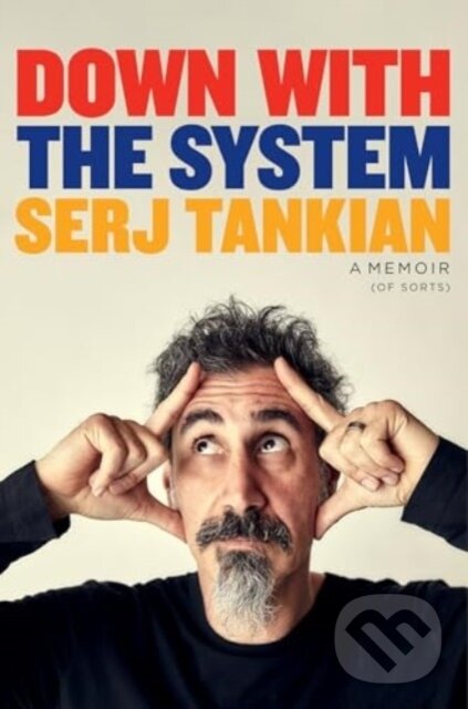Kniha: Down with the System (Serj Tankian). Headline Book, 2024 Kniha: Down with the System (Serj Tankian). Headline Book, 2024