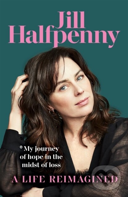 Kniha: A Life Reimagined (Jill Halfpenny). MacMillan, 2024 Kniha: A Life Reimagined (Jill Halfpenny). MacMillan, 2024
