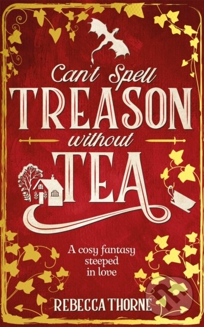 Kniha: Can't Spell Treason Without Tea (Rebecca Thorne). Tor, 2024 Kniha: Can't Spell Treason Without Tea (Rebecca Thorne). Tor, 2024