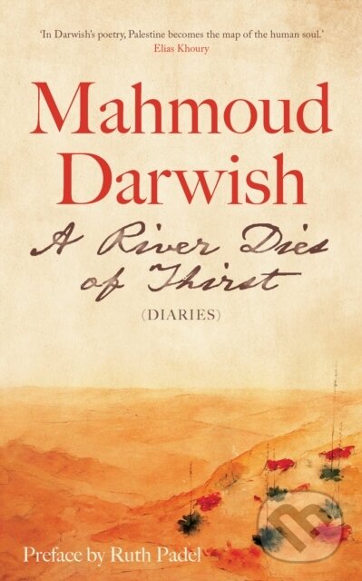 Kniha: A River Dies of Thirst (Mahmoud Darwish). Saqi Books, 2024 Kniha: A River Dies of Thirst (Mahmoud Darwish). Saqi Books, 2024