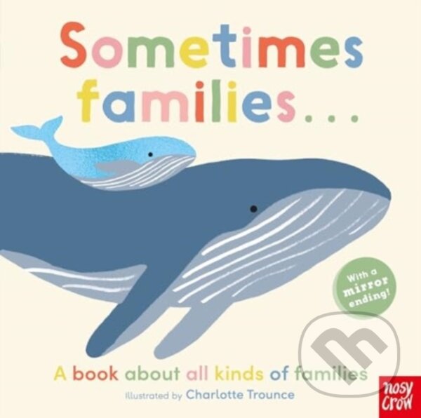 Kniha: Sometimes Families . . . (Unknown). Nosy Crow, 2024 Kniha: Sometimes Families . . . (Unknown). Nosy Crow, 2024