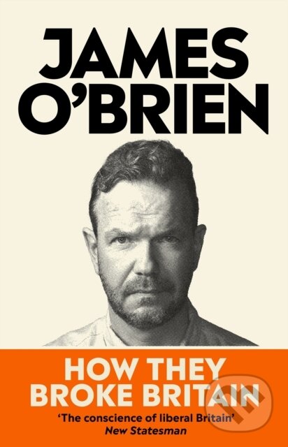 Kniha: How They Broke Britain (James O'brien). WH Allen, 2023 Kniha: How They Broke Britain (James O'brien). WH Allen, 2023