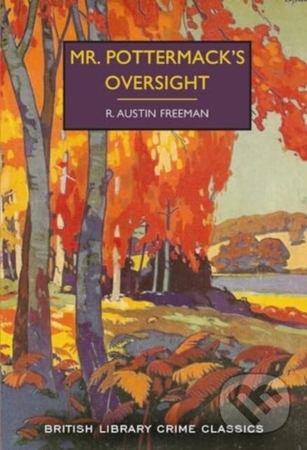 Kniha: Mr. Pottermack's Oversight (R. Austin Freeman). British Library, 2024 Kniha: Mr. Pottermack's Oversight (R. Austin Freeman). British Library, 2024