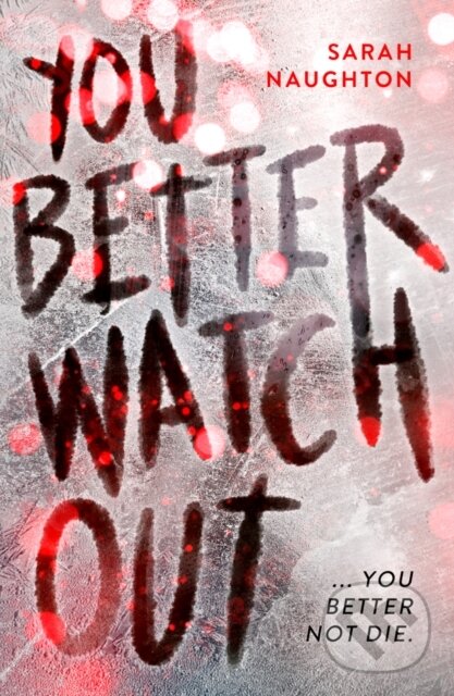 Kniha: You Better Watch Out (Sarah Naughton). Scholastic, 2023 Kniha: You Better Watch Out (Sarah Naughton). Scholastic, 2023