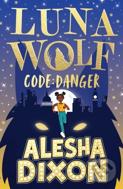 Kniha: Luna Wolf 2: Code Danger (Alesha Dixon). Scholastic, 2024 Kniha: Luna Wolf 2: Code Danger (Alesha Dixon). Scholastic, 2024