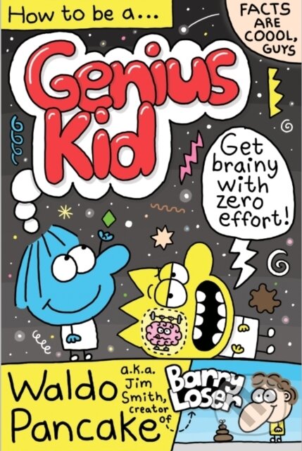 Kniha: How to be a Genius Kid (Waldo Pancake Ltd). Faber and Faber, 2024 Kniha: How to be a Genius Kid (Waldo Pancake Ltd). Faber and Faber, 2024