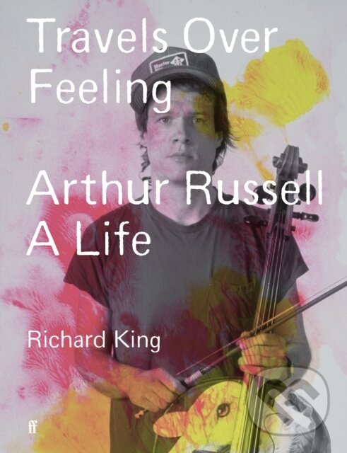 Kniha: Travels Over Feeling (Mr Richard King). Faber and Faber, 2024 Kniha: Travels Over Feeling (Mr Richard King). Faber and Faber, 2024