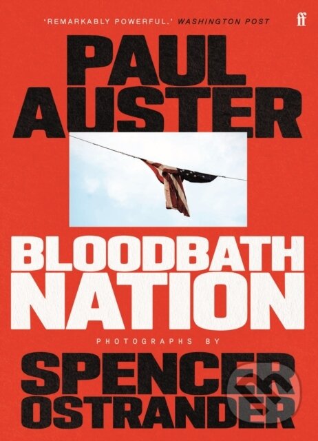 Kniha: Bloodbath Nation (Paul Auster a Spencer Ostrander). Faber and Faber, 2024 Kniha: Bloodbath Nation (Paul Auster a Spencer Ostrander). Faber and Faber, 2024