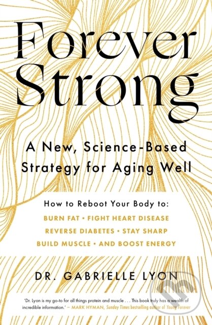 Kniha: Forever Strong (Gabrielle Lyon). Piatkus, 2023 Kniha: Forever Strong (Gabrielle Lyon). Piatkus, 2023