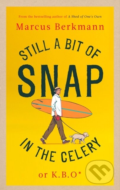 Kniha: Still a Bit of Snap in the Celery (Marcus Berkmann). Abacus, 2023 Kniha: Still a Bit of Snap in the Celery (Marcus Berkmann). Abacus, 2023