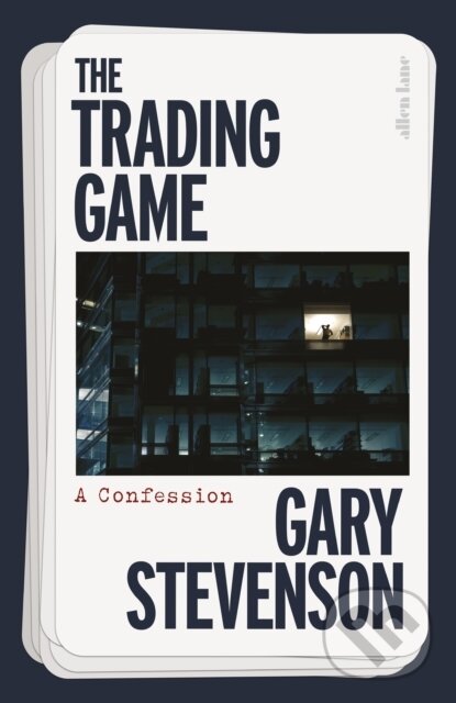 Kniha: The Trading Game (Gary Stevenson). Allen Lane, 2024 Kniha: The Trading Game (Gary Stevenson). Allen Lane, 2024
