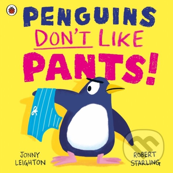 Kniha: Penguins Don't Like Pants! (Jonny Leighton). Ladybird Books, 2024 Kniha: Penguins Don't Like Pants! (Jonny Leighton). Ladybird Books, 2024