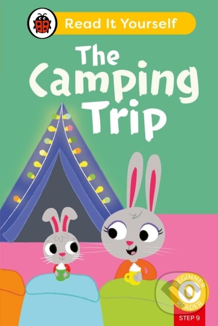 Kniha: The Camping Trip (Phonics Step 9): Read It Yourself - Level 0 Beginner Reader (Ladybird). Ladybird Books, 2024 Kniha: The Camping Trip (Phonics Step 9): Read It Yourself - Level 0 Beginner Reader (Ladybird). Ladybird Books, 2024