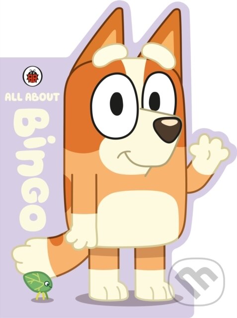 Kniha: Bluey: All About Bingo (Bluey). Ladybird Books, 2023 Kniha: Bluey: All About Bingo (Bluey). Ladybird Books, 2023