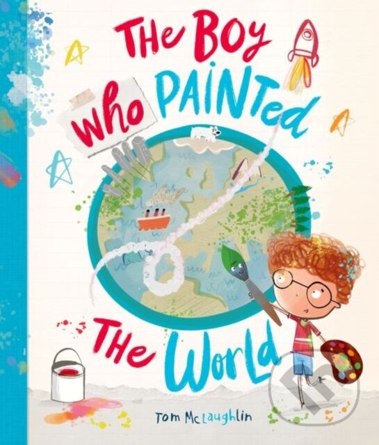 Kniha: The Boy Who Painted The World (Tom Mclaughlin). Oxford University Press, 2024 Kniha: The Boy Who Painted The World (Tom Mclaughlin). Oxford University Press, 2024