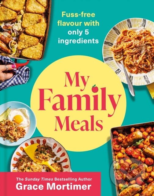 Kniha: My Family Meals (Grace Mortimer). HQ, 2024 Kniha: My Family Meals (Grace Mortimer). HQ, 2024