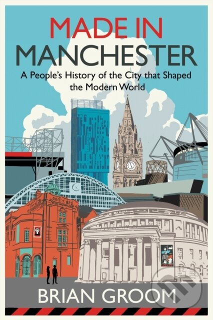 Kniha: Made in Manchester (Brian Groom). HarperCollins, 2024 Kniha: Made in Manchester (Brian Groom). HarperCollins, 2024