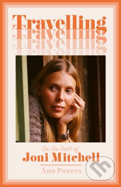Kniha: Travelling (Ann Powers). HarperCollins, 2024 Kniha: Travelling (Ann Powers). HarperCollins, 2024