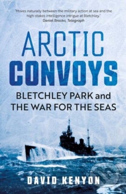 Kniha: Arctic Convoys (David Kenyon). Yale University Press, 2024 Kniha: Arctic Convoys (David Kenyon). Yale University Press, 2024