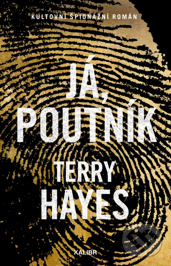 E-kniha: Já, Poutník (Terry Hayes). Kalibr, 2024 E-kniha: Já, Poutník (Terry Hayes). Kalibr, 2024