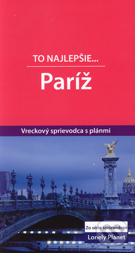 Kniha: To najlepšie... Paríž (Terry Carter). Svojtka&Co., 2006 Kniha: To najlepšie... Paríž (Terry Carter). Svojtka&Co., 2006