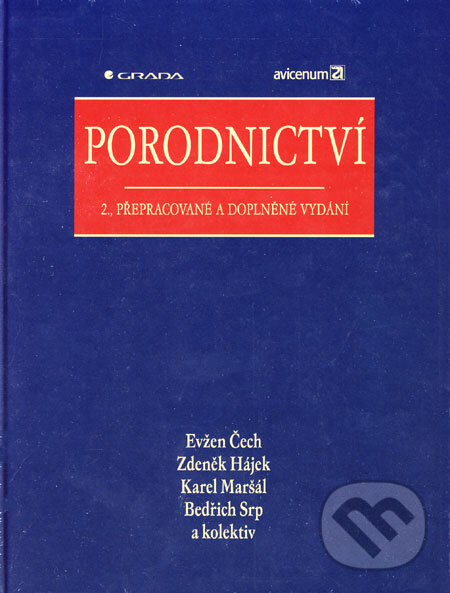 Kniha: Porodnictví (Bedřich Srp, Evžen Čech, Karel Maršál, Zdeněk Hájek a kolektív). Grada, 2006 Kniha: Porodnictví (Bedřich Srp, Evžen Čech, Karel Maršál, Zdeněk Hájek a kolektív). Grada, 2006