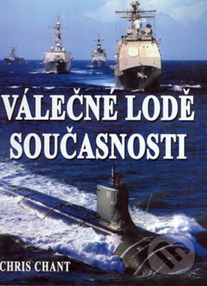 Kniha: Válečné lodě současnosti (Chris Chant). Deus, 2006 Kniha: Válečné lodě současnosti (Chris Chant). Deus, 2006