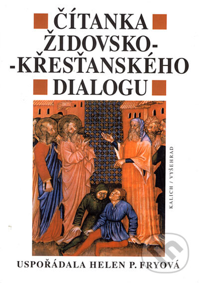 Kniha: Čítanka židovsko-křesťanského dialogu (Helen P. Fryová). Vyšehrad, 2003 Kniha: Čítanka židovsko-křesťanského dialogu (Helen P. Fryová). Vyšehrad, 2003