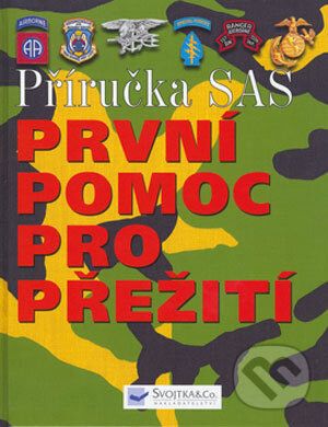 Kniha: První pomoc pro přežití (Chris McNab). Svojtka&Co., 2006 Kniha: První pomoc pro přežití (Chris McNab). Svojtka&Co., 2006