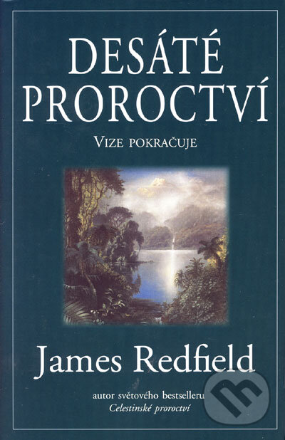 Kniha: Desáté proroctví (James Redfield). Pragma, 2007 Kniha: Desáté proroctví (James Redfield). Pragma, 2007