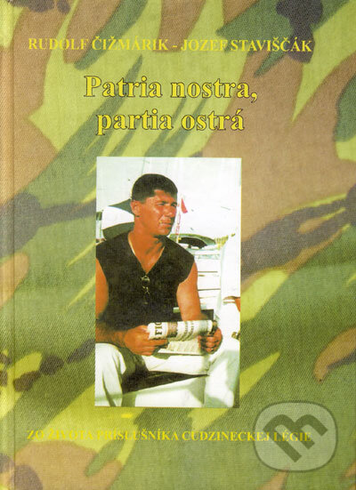 Kniha: Patria nostra, partia ostrá (Jozef Staviščák a Rudolf Čižmárik). Alexandra, 2006 Kniha: Patria nostra, partia ostrá (Jozef Staviščák a Rudolf Čižmárik). Alexandra, 2006