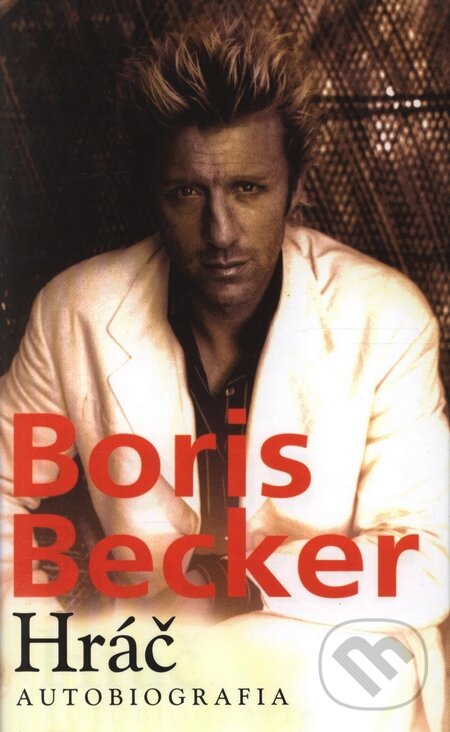 Kniha: Hráč (Boris Becker). Columbus, 2005 Kniha: Hráč (Boris Becker). Columbus, 2005