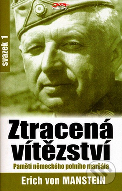 Kniha: Ztracená vítězství I (Erich von Manstein). Jota, 2006 Kniha: Ztracená vítězství I (Erich von Manstein). Jota, 2006