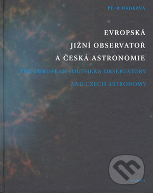 Kniha: Evropská jižní observatoř a česká astronomie (Petr Hadrava). Academia, 2006 Kniha: Evropská jižní observatoř a česká astronomie (Petr Hadrava). Academia, 2006