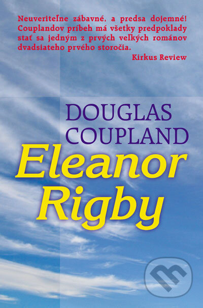 Kniha: Eleanor Rigby (Douglas Coupland). Slovenský spisovateľ, 2006 Kniha: Eleanor Rigby (Douglas Coupland). Slovenský spisovateľ, 2006